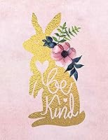 Be Kind : Pink and Gold Bunny Rabbit Notebook College Ruled with Lined Pages (Composition Book, Journal) (8. 5 X 11 Large) 1798255480 Book Cover