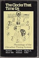 The Clocks That Time Us: Physiology of the Circadian Timing System (Commonwealth Fund Publications) 0674135814 Book Cover