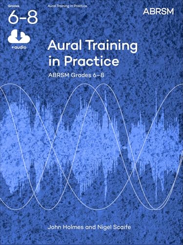 Aural Training in Practice, ABRSM Grades 6-8, with audio: New edition