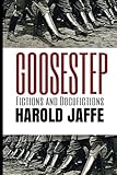 Goosestep: fictions & docufictions