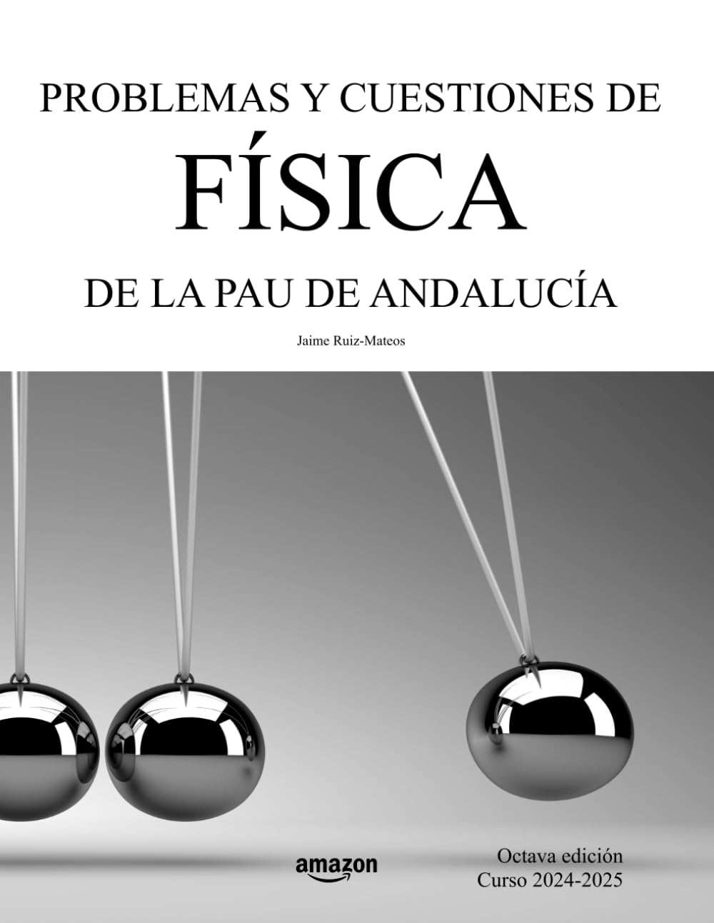 Problemas y cuestiones de Física de la PAU de Andalucía: 8ª edición. Curso 2024-2025 (Libros de Selectividad)