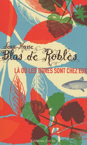 Là ou les tigres sont chez eux - Prix Médicis 2008