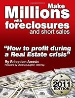 Make Millions with Foreclosures and Short Sales; Secrets on How to Profit for The Real Estate SubPrime Crisis 0615198287 Book Cover