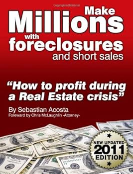 Make Millions with Foreclosures and Short Sales; Secrets on How to Profit for The Real Estate SubPrime Crisis