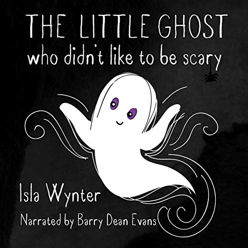 Listen to The Little Ghost Who Didn't Like to Be Scary by Isla Wynter