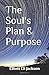 The Soul's Plan & Purpose