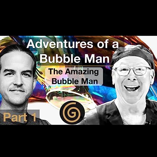 The Adventure-filled Life of The Amazing Bubble Man [1/3], Louis Pearl