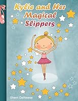 Kylie and Her Magical Slippers 1502825600 Book Cover