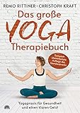 Das große Yoga-Therapiebuch: Yogapraxis für Gesundheit und einen klaren Geist - Remo Rittiner, Christoph Kraft 