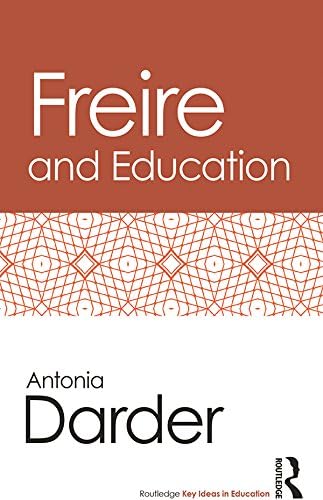 Freire and Education (Routledge Key Ideas in Education) 1st Edition, Kindle Edition