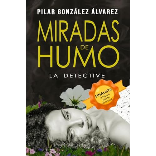 MIRADAS DE HUMO: (Trilogía LA DETECTIVE, libro 1 - Novela negra y thriller policiaco superadictivo, repleto de suspense, misterio y acción)