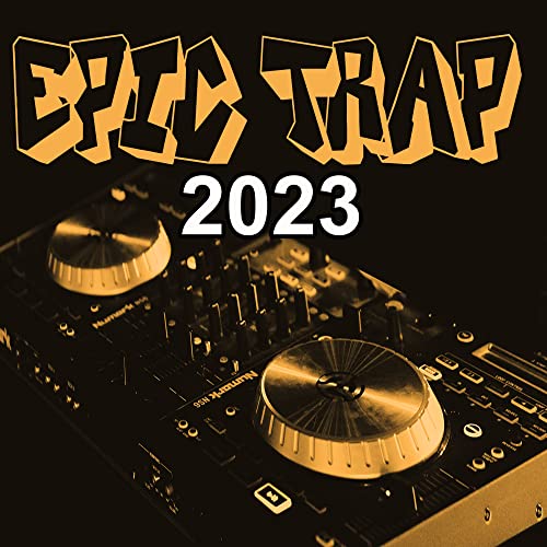 Epic Trap 2023 (The Best of Electronic Trap & Bass) von VARIOUS ARTISTS