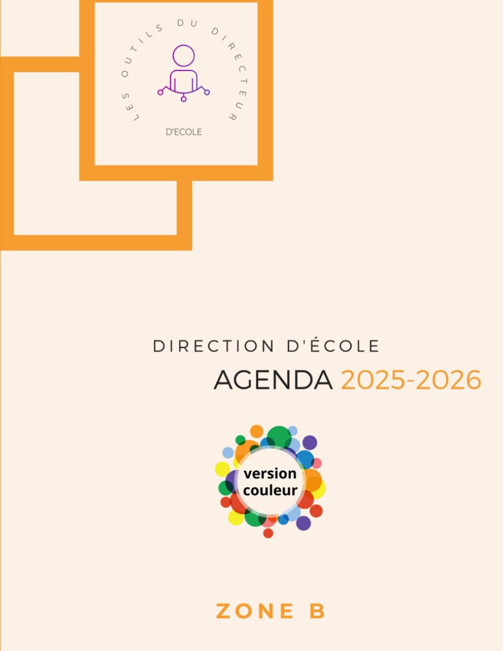 DIRECTION D'ECOLE - AGENDA DU DIRECTEUR D'ECOLE 2025 - 2026 ZONE B - VERSION COULEUR.: Pour atteindre ses objectifs de manière efficace ! Planning ... Pilotage pédagogique. Cadeau directeur école