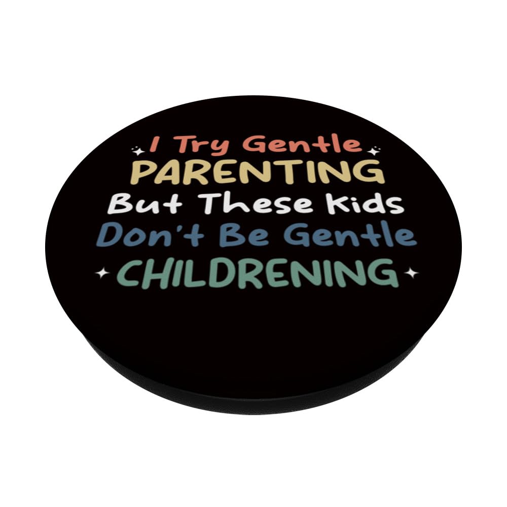 Parenting - I Try Gentle Parenting But These Kids PopSockets Swappable PopGrip, Black - Image 2