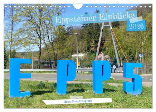 Eppsteiner Einblicke (Wandkalender 2026 DIN A4 quer), CALVENDO Monatskalender: Die Stadt Eppstein besteht aus 5 spannenden Stadtteilen und bietet weit mehr als nur Burg Eppstein. (CALVENDO Orte)