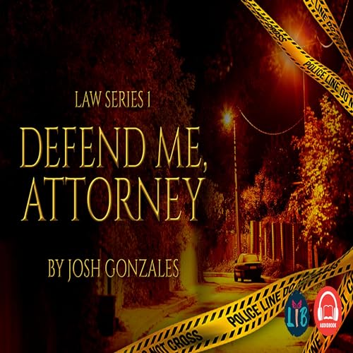 Defend Me, Attorney by Josh Gonzales - Part 2