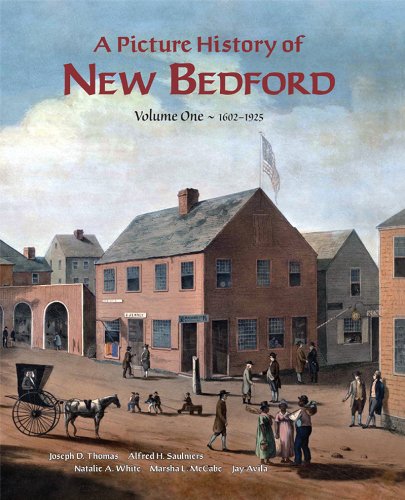 The Picture History Of New Bedford: 1602-1925: Thomas, Joseph D ...