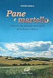  Pane e martello. I Mosca, una famiglia mezzadrile della Bassa Umbria. Ediz. per la scuola (Collana di studi e ricerche locali)
