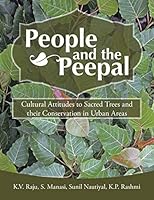 People and the Peepal: Cultural Attitudes to Sacred Trees and Their Conservation in Urban Areas 1482858762 Book Cover