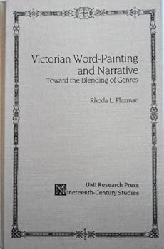 Victorian Word Painting and Narrative Toward the Blending of Genres 19th Century: Toward the Blending of Genres (Nineteenth-Century Studies (Ann Arbor, Mich.).)