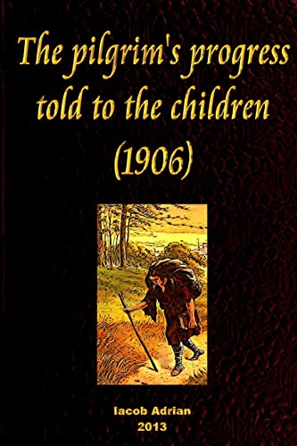 The pilgrim's progress told to the children (1906) 1496107128 Book Cover