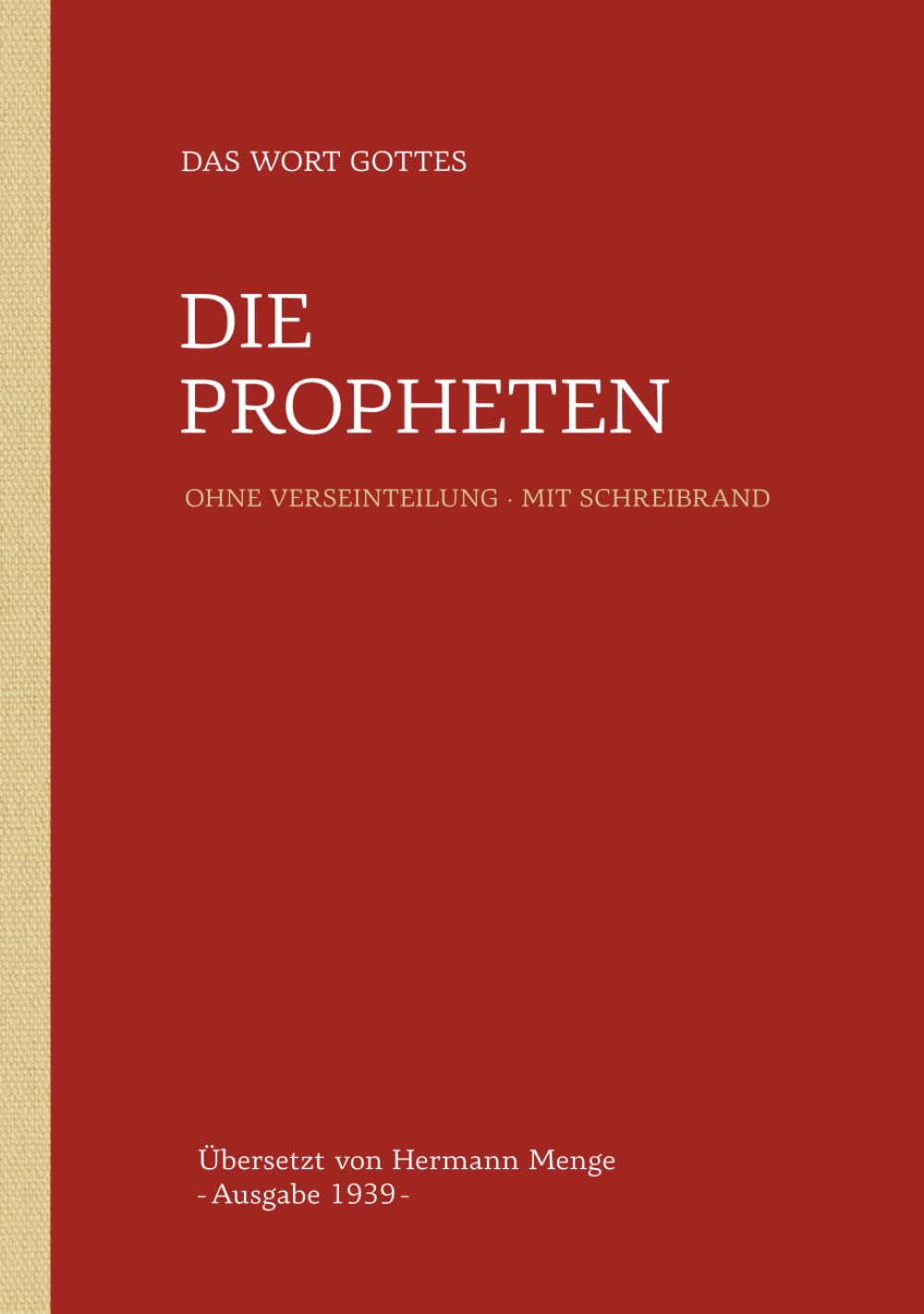 Die Propheten: Menge 1939 Lesebibel: Ohne Verseinteilung, mit extra breitem Schreibrand (Die Bibel nach Hermann Menge 1939: Lesebibel mit Schreibrand)