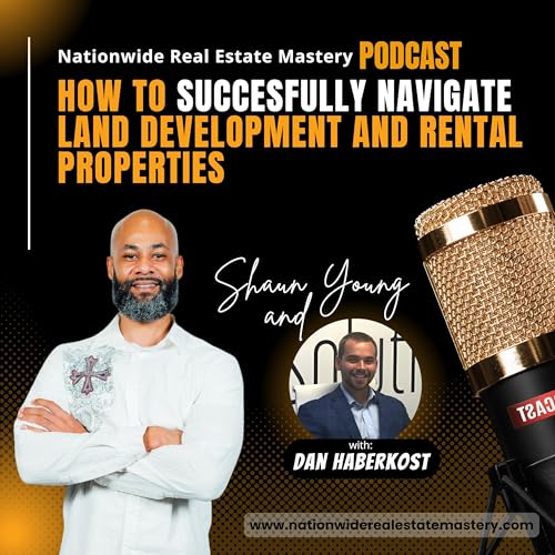 Episode 56. How To Successfully Navigate Land Development And Rental Properties with Dan Haberkost!