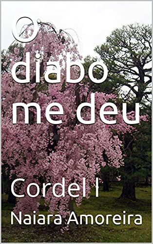 O diabo me deu: Cordel l (Portuguese Edition)
