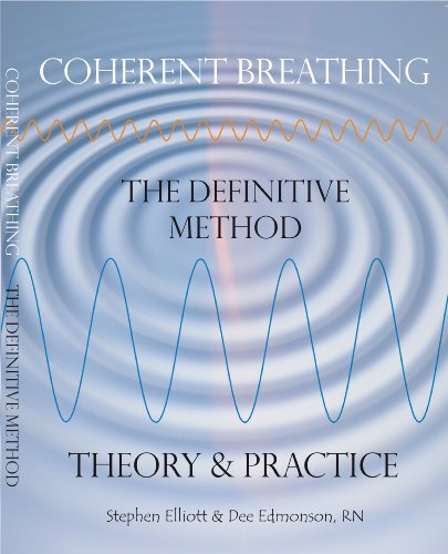 Coherent Breathing: The Definitive Method - Theory and Practice: Stephen Elliott, Dee Edmonson