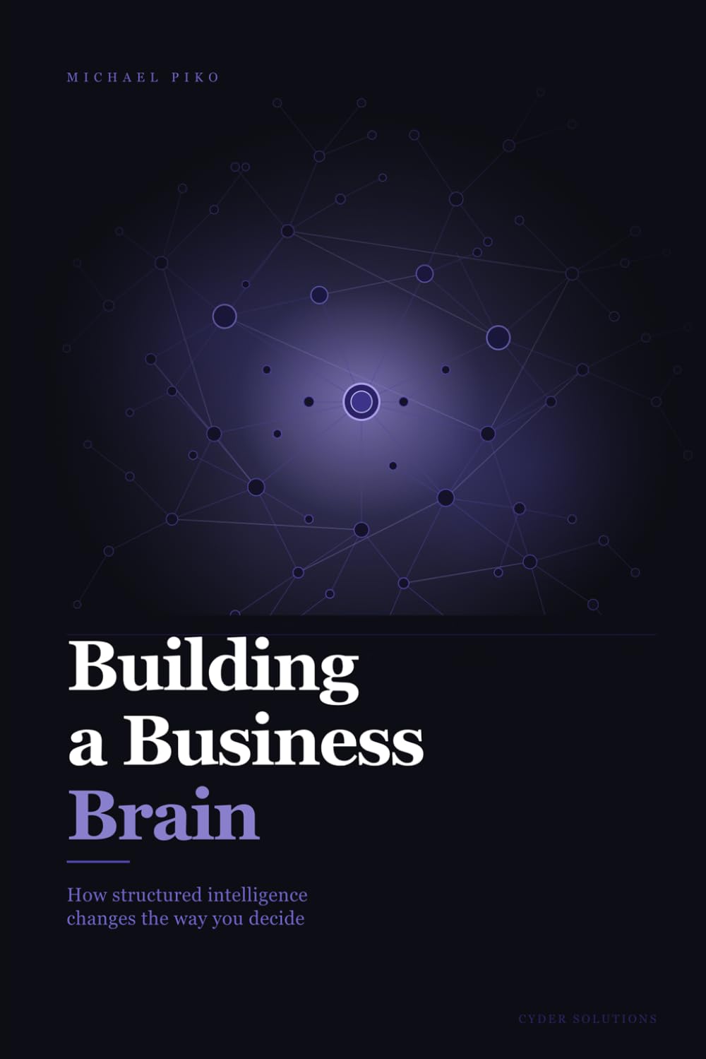 Building a Business Brain: How structured intelligence changes the way you decide.