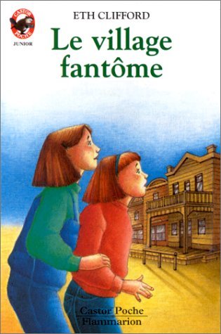 Village fantome (Le): - AVENTURE, JUNIOR DES 7/8 ANS Clifford Eth