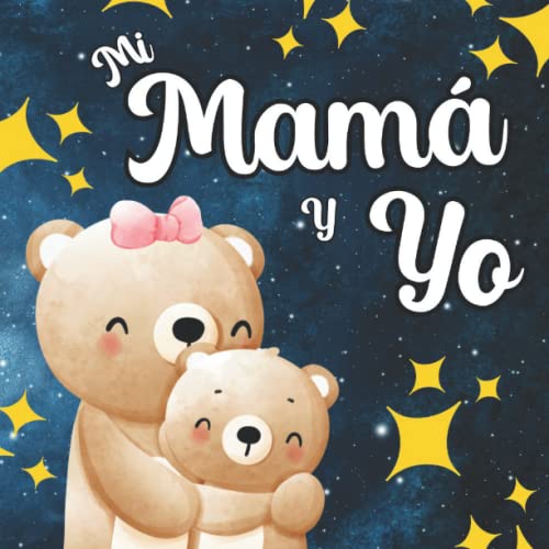 Image of Mi Mamá Y Yo: Libros Para Bebés En Español. Regalo Para Mamá. Celebrando El Amor (Spanish Edition)