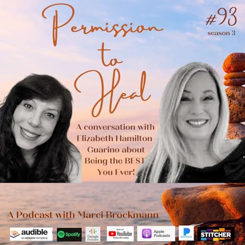 Permission to Heal Episode #93- A Conversation with Elizabeth Hamilton-Guarino - The Best Every You
