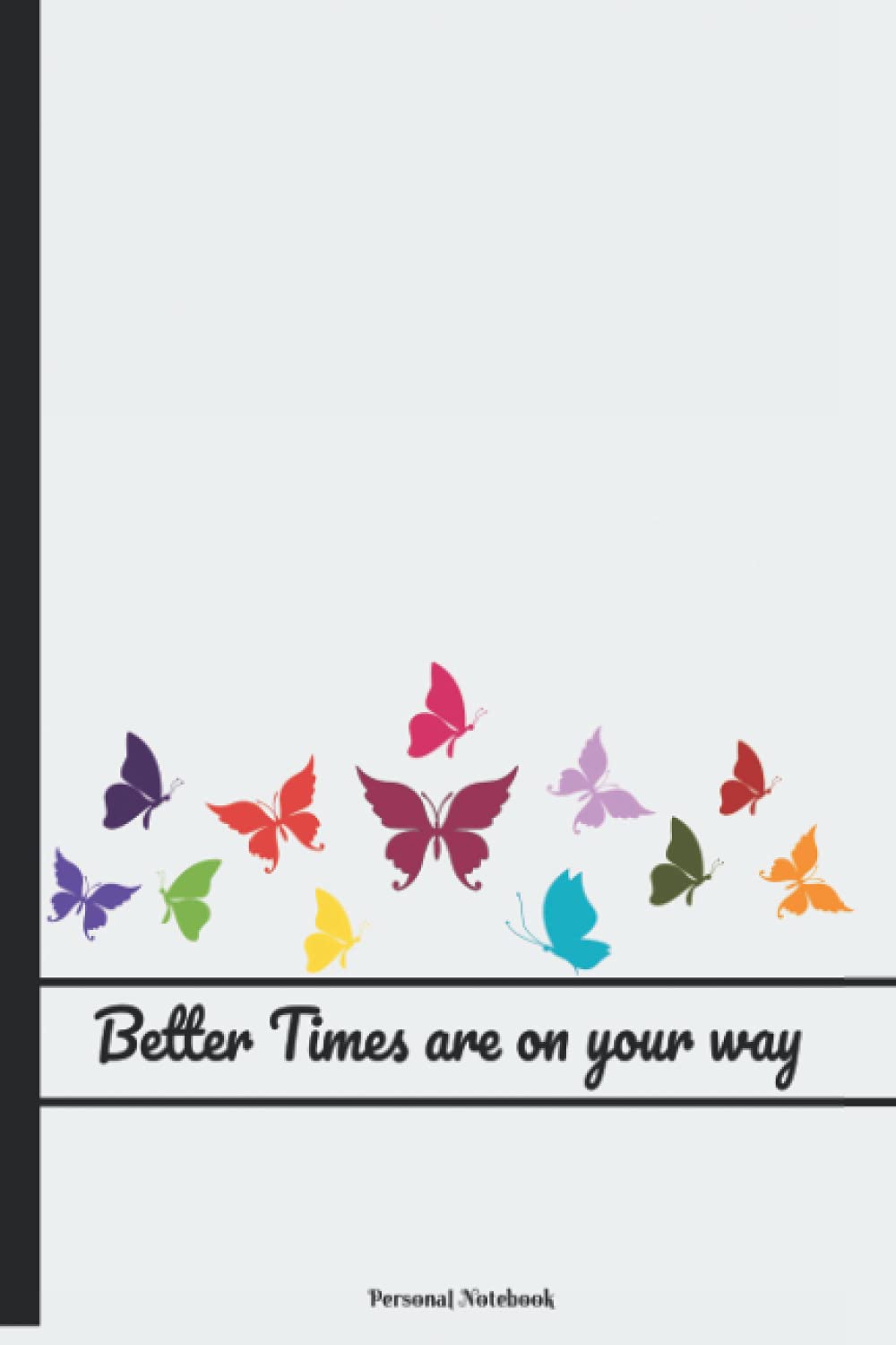 Better times are on your way: Personal notebook