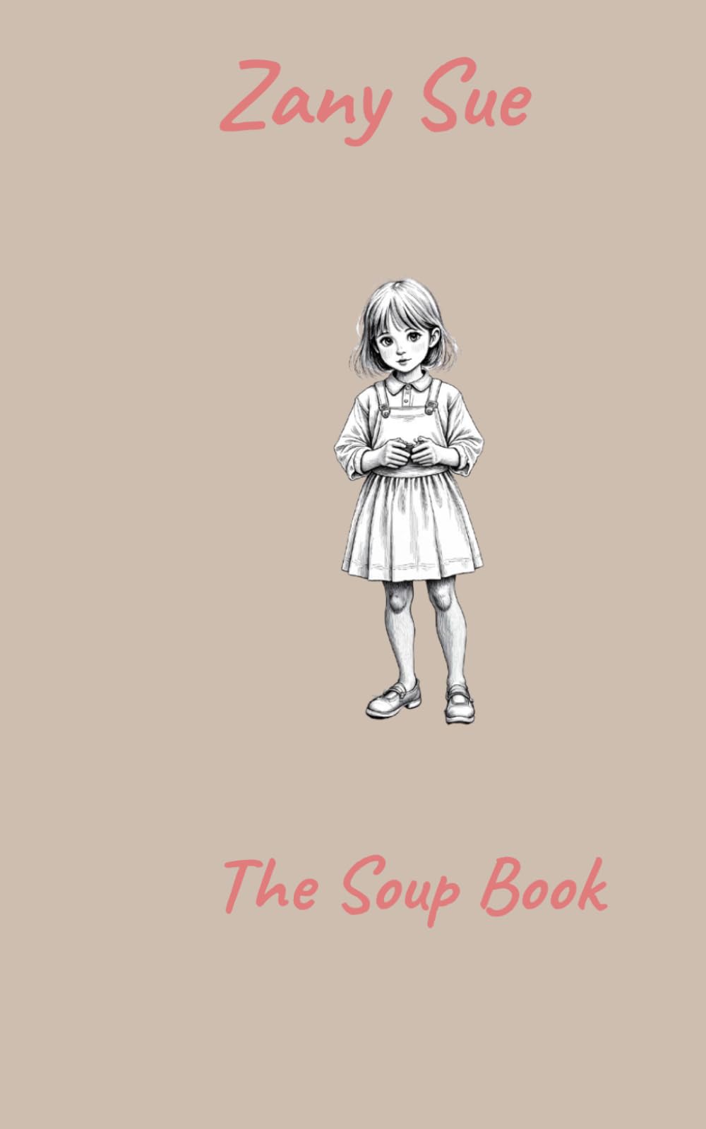 Zany Sue: The Soup Book: Traditional International Recipes from Grandma's Kitchen Notebook