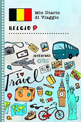 Belgio Diario di Viaggio: Libro Interattivo Per Bambini per Scrivere, Disegnare, Ricordi, Quaderno da Disegno, Giornalino, Agenda Avventure – Attività per Viaggi e Vacanze Viaggiatore