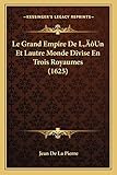  Le Grand Empire De L\'Un Et Lautre Monde Divise En Trois Royaumes (1625)