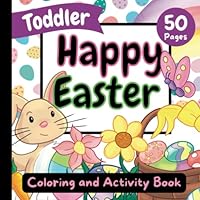 Happy Easter: Toddler: Coloring and Activity Book (Easter Coloring and Activity Books) B0BZ6SV1R1 Book Cover