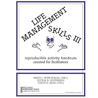 Life Management Skills III: Reproducible Activity Handouts Created for Facilitators 0962202266 Book Cover