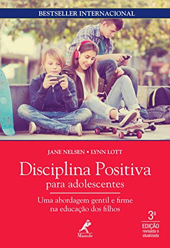 Disciplina positiva para adolescentes: uma abordagem gentil e fir...