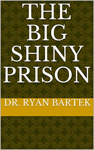 THE BIG SHINY PRISON