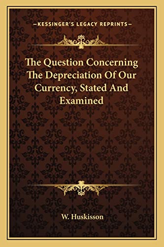 The Question Concerning The Depreciation Of Our Currency, Stated And Examined