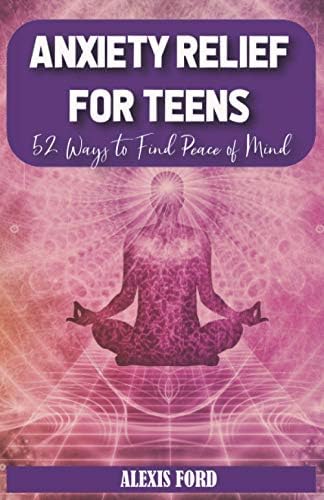 Anxiety relief for teens: 52 ways to find peace of mind: Amazon.co.uk ...