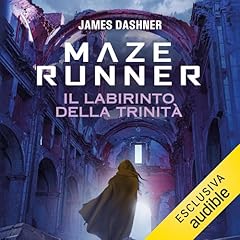 Maze Runner. Il labirinto della trinit&agrave; Audiolibro Por James Dashner, Raffaella Cesarini - traduttore arte de portada