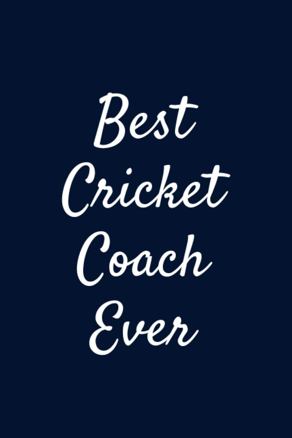 Best Cricket Coach Ever: Cricket Coach Gag Gift Notebook Journal