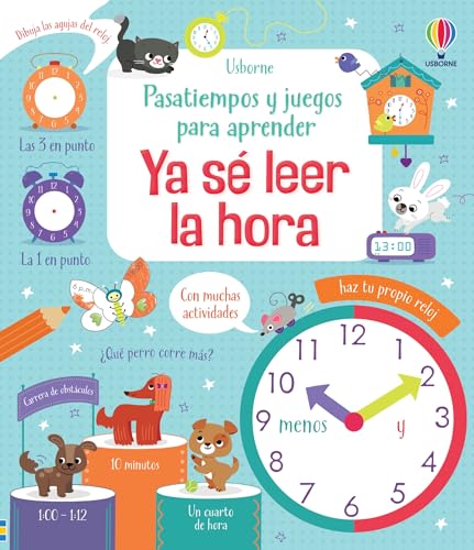 Ya sé leer la hora (Pasatiempos y juegos para aprender)