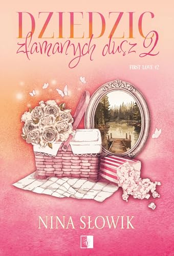 Dziedzic złamanych dusz. Seria First Love. Tom 2