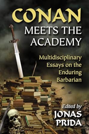 Conan Meets the Academy: Multidisciplinary Essays on the Enduring Barbarian book cover