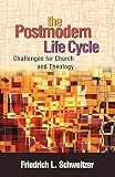 The Postmodern Life Cycle: Challenges for Church and Theology