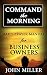 Command the Morning: 2015 Daily Prayer Manual for Business Owners (Command the Morning Series) (Volume 8)
